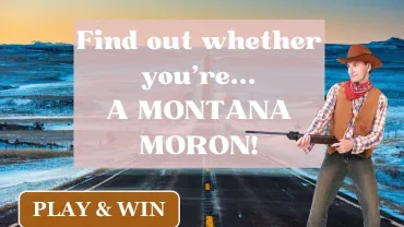 QUIZ: Are You a Montana Moron? (Play and win)