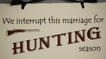 marriage and hunting season
