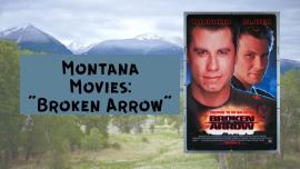 Montana Movies "Broken Arrow"