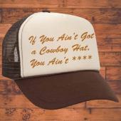 If You Ain't Got a Cowboy Hat, You Ain't ****