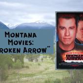 Montana Movies "Broken Arrow"